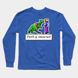 Pesky Saurus! Long Sleeve T-Shirt